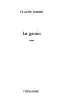 Cover of: Le gamin by Claude Jasmin