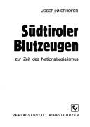 Cover of: Südtiroler Blutzeugen: zur Zeit des Nationalsozialismus