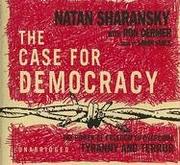 Cover of: The Case for Democracy by Matan Sharansky