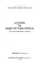 La poesía de María Victoria Atencia by Sharon Keefe Ugalde