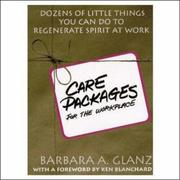 Cover of: C.A.R.E. Packages for the Workplace: Dozens of Little Things You Can Do To Regenerate Spirit At Work
