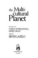 Cover of: Multi-Cultural Planet: The Report of a UNESCO International Expert Group