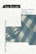 Cover of: You decide!: controversial cases in American politics