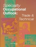 Cover of: Specialty occupational outlook: trade & technical