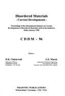 Cover of: Disordered materials, current developments: proceedings of the International Seminar on Current Developments in Disordered Materials, held in Kurukshetra, India, January 1996 : CDDM-96