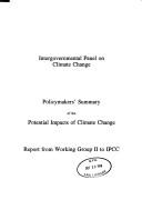 Cover of: Policymakers' summary of the potential impacts of climate change: report from Working Group II to IPCC.