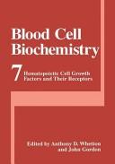 Cover of: Blood Cell Biochemistry, Volume 7: Hematopoietic Cell Growth Factors and Their Receptors (Blood Cell Biochemistry)