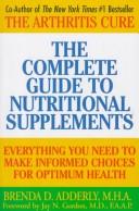 Cover of: The complete guide to nutritional supplements: everything you need to make informed choices for optimum health
