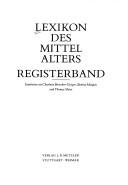 Cover of: Lexikon des Mittelalters. by erarbeitet von Charlotte Bretscher-Gisiger, Bettina Marquis und Thomas Meier.