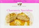 Cover of: Charcuterie specialties