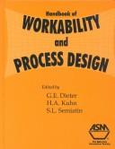 Cover of: Handbook of workability and process design by edited by George E. Dieter, Howard A. Kuhn, S. Lee Semiatin.