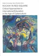 Cover of: Rockin' in Red Square: critical approaches to international education in the age of cyberculture