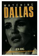 Cover of: Watching Dallas: soap opera and the melodramatic imagination