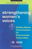 Cover of: Strengthening women's voices: building women communicators for environment conservation