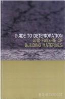 Guide to the deterioration and failure of building materials by R. O. Heckroodt