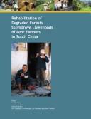 Cover of: Rehabilitation of degraded forests to improve livelihoods of poor farmers in South China