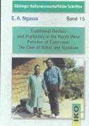 Cover of: Traditional doctors and psychiatry in the North West Province of Cameroon: the case of Bafut and Njinikom