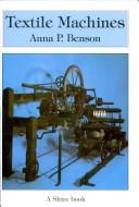 Textile machines by Anna P. Benson