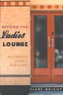 Cover of: Beyond the Ladies' Lounge: Australian Women Publicans