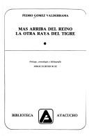Cover of: Más arriba del reino ; La otra raya del tigre by Pedro Gómez Valderrama, Pedro Gómez Valderrama