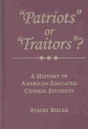 Cover of: Patriots or Traitors: A History of American Educated Chinese Students