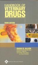 Cover of: Handbook of Veterinary Drugs by Dana G. Allen, Dale A. Smith, Kirby Pasloske, P. M. Dowling, J. Woods