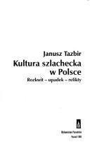 Cover of: Kultura szlachecka w Polsce by Janusz Tazbir