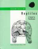 Cover of: Essentials of reptiles: a guide for practitioners : an update to a Practitioner's guide to reptilian husbandry and care