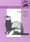 Cover of: Essentials of ferrets: a guide for practitioners : an update to A practitioner's guide to rabbits and ferrets