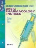 Cover of: Student learning guide to accompany Basic pharmacology for nurses, thirteenth edition by Clayton, Bruce D.