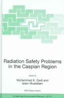 Cover of: Radiation safety problems in the Caspian region by NATO Advanced Research Workshop on Radiation Safety Problems in the Caspian Region (2003 Baku, Azerbaijan)