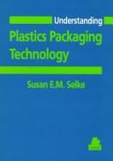 Cover of: Understanding plastics packaging technology | Susan Selke