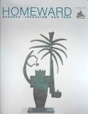 Cover of: Homeward: Baghdad, Jerusalem, New York : sculpture of Oded Halahmy