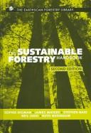 Cover of: The sustainable forestry handbook: a practical guide for tropical forest managers on implementing new standards