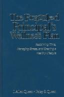 Cover of: The frazzled principal's wellness plan: reclaiming time, managing stress, and creating a healthy lifestyle
