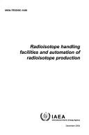 Cover of: Radioisotope handling facilities and automation of radioisotope production.