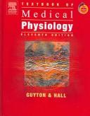 Textbook of medical physiology by Arthur C. Guyton, John E. Hall