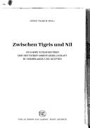 Cover of: Zwischen Tigris und Nil: 100 Jahre Ausgrabungen der Deutschen Orient-Gesellschaft in Vorderasien und Agypten.