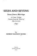 Cover of: Sixes and sevens: scenes from a marriage : a comic trilogy drawn from the novels of Ada Leverson