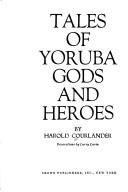 Cover of: Tales of Yoruba gods and heroes. by Courlander, Harold