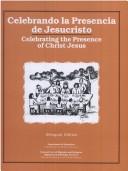 Cover of: Celebrando la presencia de Jesucristo =: celebrating the presence of Christ Jesus