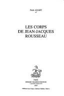 Cover of: Les corps de Jean-Jacques Rousseau