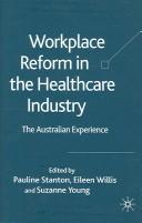 Cover of: Workplace Reform in the Healthcare Industry: Lessons, Challenges and Implications
