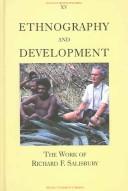 Cover of: Ethnography and development: the work of Richard F. Salisbury