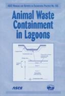 Cover of: Animal Waste Containment in Lagoons (ASCE Manuals and Reports on Engineering Practice, No. 104) (Asce Manual and Reports on Engineering Practice)