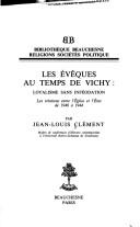 Cover of: évêques au temps de Vichy: loyalisme sans inféodation : les relations entre l'Eglise et l'Etat de 1940 à 1944