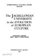 Cover of: The Jagiellonian University in the evolution of European culture by Jerzy Wyrozumski