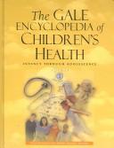 Cover of: The Gale encyclopedia of children's health: infancy through adolescence
