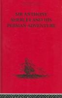 Cover of: Sir Anthony Sherley and his Persian Adventure: Including Some Contemporary Narratives Relating Thereto (The Broadway Travellers)
