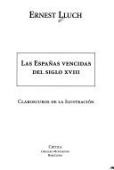 Cover of: Las Españas vencidas del siglo XVIII: claroscuros de la Ilustración